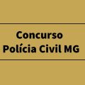 Concurso PC MG pode sair ainda em 2021; expectativa de 684 vagas