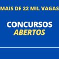 Concursos Públicos Abertos: mais de 22 mil vagas, além de Cadastro Reserva