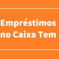 Caixa Tem disponibilizará empréstimos de até R$ 3 mil; saiba como vai funcionar