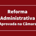 Reforma administrativa: proposta permite corte de salário e jornada de servidores