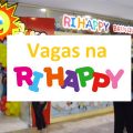 Ri Happy abre mais de 2 mil vagas de emprego em diversas partes do país