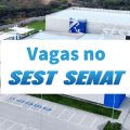 SEST SENAT abre novas vagas de emprego para diversos cargos