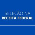 Receita Federal SP anuncia 54 vagas em processo seletivo