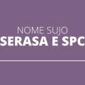 Nome sujo: saiba como consultar a situação do seu CPF no SPC e Serasa