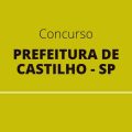 Concurso Prefeitura de Castilho – SP: edital publicado; veja como participar do certame