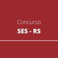 Concurso SES RS: edital com 922 vagas é publicado