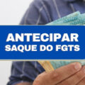 FGTS: Caixa permite antecipação de até 5 saques; veja como funciona