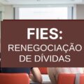 Fies terá desconto de até 92% para renegociar dívidas; veja novas regras