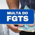 FGTS: concessão da multa de 40% pode acabar? Entenda
