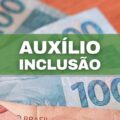 Auxílio-inclusão de R$ 606: veja regras e quem recebe o benefício