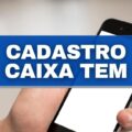 Caixa Tem: saiba como fazer cadastro e efetuar login no aplicativo