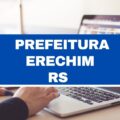 Prefeitura de Erechim – RS lança novo edital simplificado; até R$ 18 mil