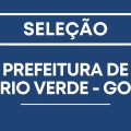 Prefeitura de Rio Verde – GO abre processo seletivo; mais de 340 vagas