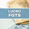 Lucro FGTS: quanto eu recebi? Saiba como consultar