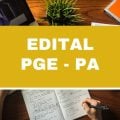 Concurso PGE PA: estas vagas têm remuneração de R$ 17.381,07