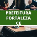 Concurso Prefeitura de Fortaleza – CE: 2 mil vagas em dois editais; R$ 4,3 mil