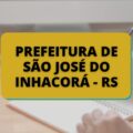 Concurso Prefeitura de São José do Inhacorá – RS divulga edital; até R$ 6,5 mil