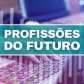 Profissões do futuro: quais são as áreas mais promissoras?