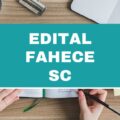 FAHECE – SC abre processo seletivo; ganhos de R$ 8,3 mil
