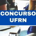 Concurso UFRN tem edital publicado; ganhos de até R$ 4,6 mil