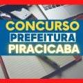 Concurso Prefeitura de Piracicaba – SP: edital retificado; salário de até R$ 5.992