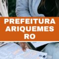 Prefeitura de Ariquemes – RO anuncia edital de processo seletivo; confira os cargos