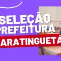 Prefeitura de Guaratinguetá – SP lança edital de processo seletivo