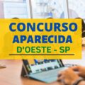 Concurso Prefeitura de Aparecida D’Oeste – SP: 58 vagas; até R$ 7,1 mil