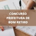 Concurso Prefeitura de Bom Retiro – SC: edital e inscrições; ganhos de até R$ 15 MIL