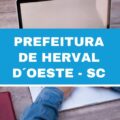 Prefeitura de Herval d’Oeste – SC lança novo edital; até R$ 16 mil