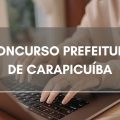 Concurso Prefeitura de Carapicuíba – SP oferece salário de até R$ 13 mil