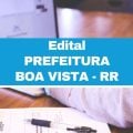 Prefeitura de Boa Vista – RR abre 170 vagas em processo seletivo