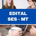 SES MT abre processo seletivo; mensais de até R$ 9,3 mil
