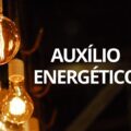 Projeto cria “auxílio energético” para ESTAS famílias brasileiras