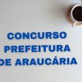 Concurso Prefeitura de Araucária – PR: cronograma retificado; até R$ 16,5 mil