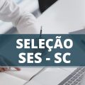 SES SC abre vagas em novo processo seletivo; até R$ 10,2 mil