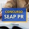 Concurso SEAP PR: edital prevê remuneração inicial de R$ 16 mil