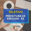 Prefeitura de Erechim – RS tem vencimento de R$ 8 mil em seletivo
