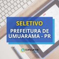 Prefeitura de Umuarama – PR abre vagas em processo seletivo
