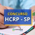 Concurso HC de Ribeirão Preto – SP tem vencimento de R$ 5,6 mil