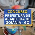 Concurso Prefeitura de Aparecida de Goiânia – GO: 116 vagas