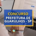 Concurso Prefeitura de Guarulhos – SP tem salário de R$ 14,2 mil