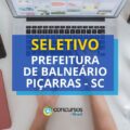 Prefeitura de Balneário Piçarras – SC anuncia seletivos