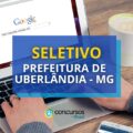 Prefeitura de Uberlândia – MG paga até R$ 4 mil em novo seletivo