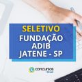 Fundação Adib Jatene – SP abre 3 editais de processo seletivo