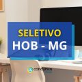 HOB MG abre mais um edital de processo seletivo