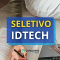 IDTECH abre mais um edital de processo seletivo; até R$ 11 mil