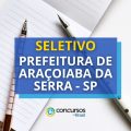 Prefeitura de Araçoiaba da Serra – SP abre processo seletivo