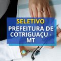 Prefeitura de Cotriguaçu – MT lançou processo seletivo; até R$ 4 mil