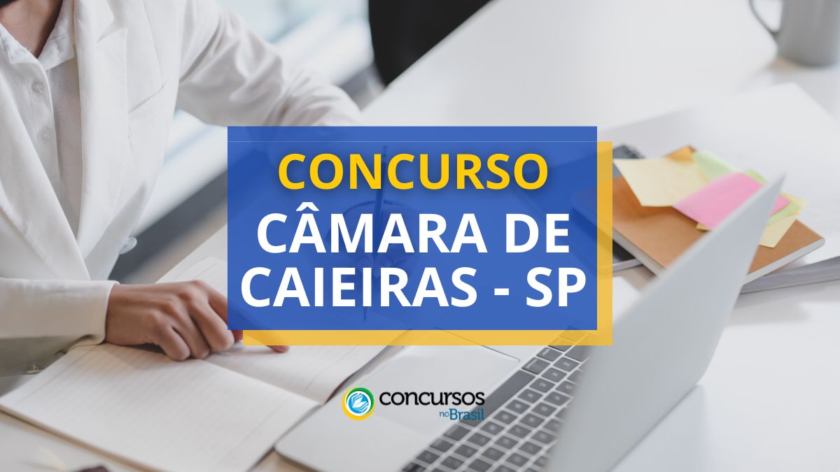 Concurso Câmara de Caieiras, Câmara de Caieiras, edital Câmara de Caieiras, vagas Câmara de Caieiras.